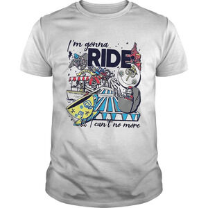 Theme Park Rider Im Gonna Ride Til I Cant No More Shirt